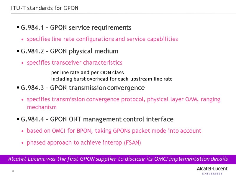 56 ITU-T standards for GPON  G.984.1 – GPON service requirements specifies line rate